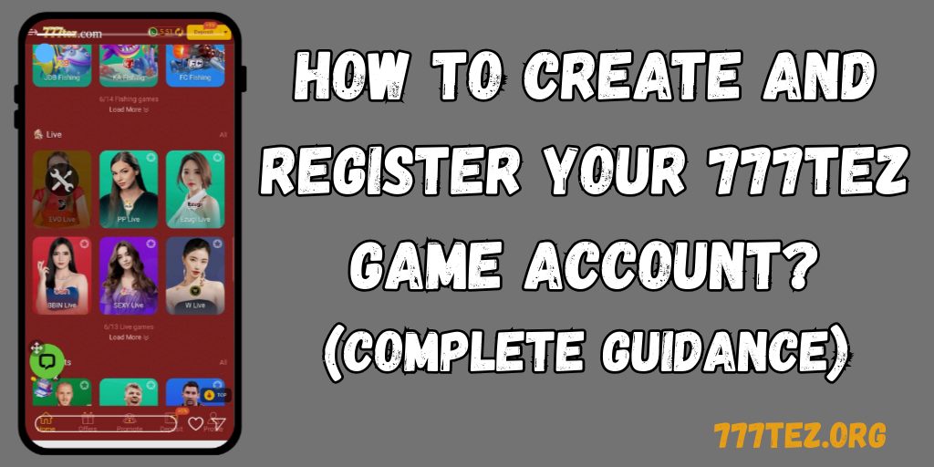 How to Create and Register Your 777TEZ Game Account