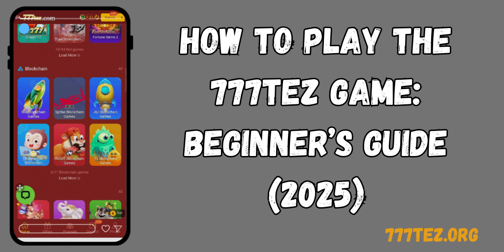 How to Play the 777TEZ Game Beginner’s Guide (2025)